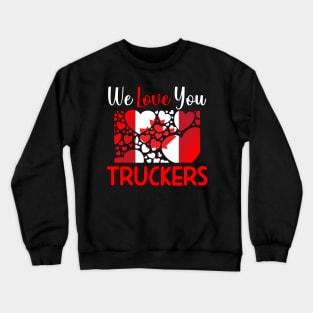 CANADIAN TRUCKERS RULE - WE LOVE YOU TRUCKERS WHITE LETTERS Crewneck Sweatshirt